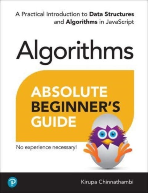 Absolute Beginner's Guide to Algorithms - A Practical Introduction to Data Structures and Algorithms in JavaScript