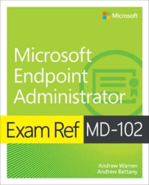 Bilde av Exam Ref Md-102 Microsoft Endpoint Administrator Av Andrew Warren, Andrew Bettany