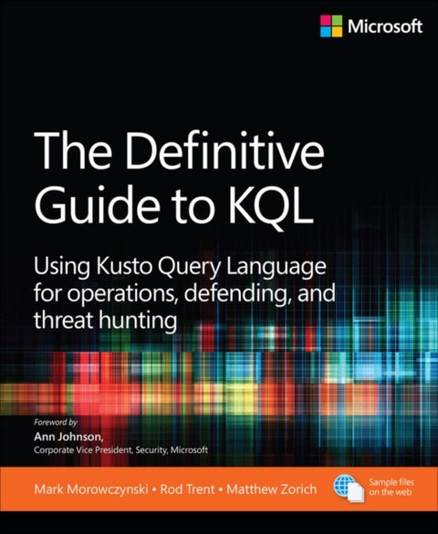 The Definitive Guide to KQL - Using Kusto Query Language for operations, defending, and threat hunting