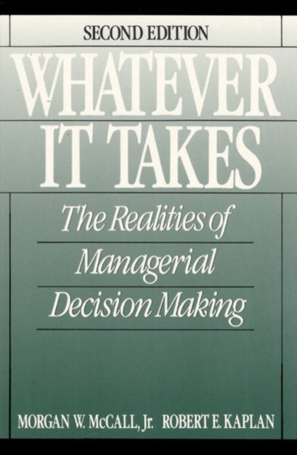Whatever it Takes - The Realities of Managerial Decision Making