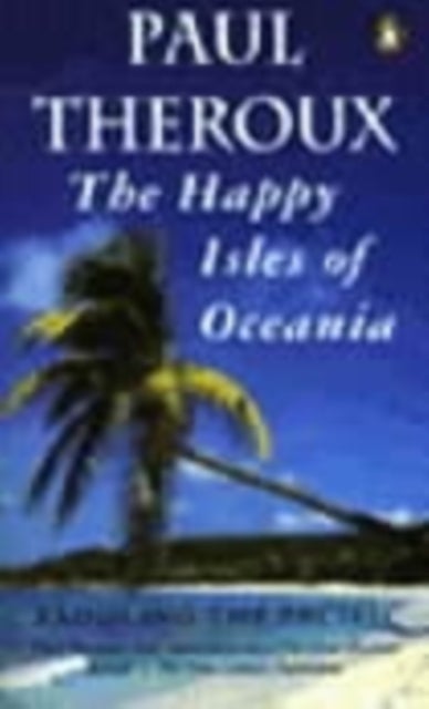 Bilde av The Happy Isles Of Oceania Av Paul Theroux