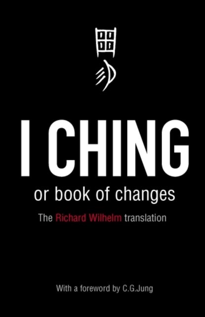 I Ching or Book of Changes - Ancient Chinese wisdom to inspire and enlighten