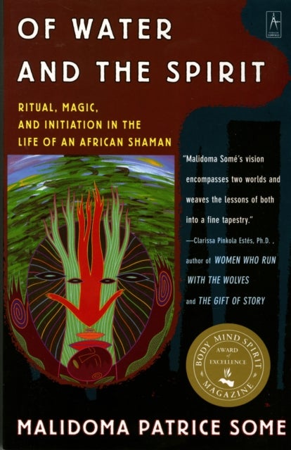 Of Water and the Spirit - Ritual, Magic, and Initiation in the Life of an African Shaman