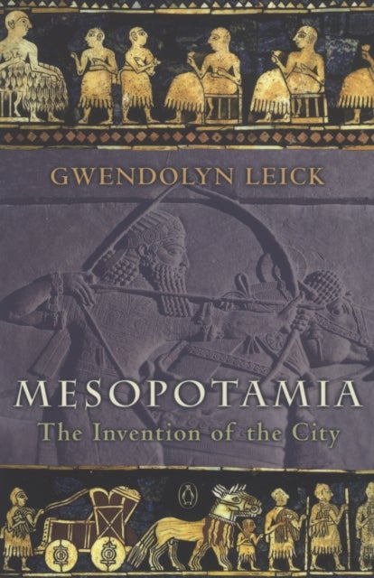 Mesopotamia - The Invention of the City