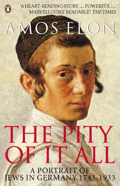 The Pity of it All - A Portrait of Jews in Germany 1743-1933