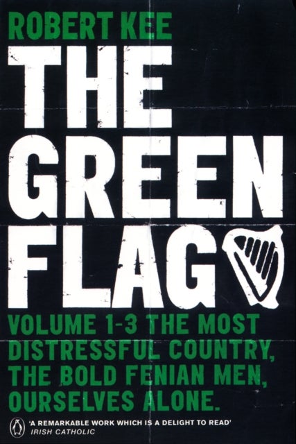 The Green Flag - A History of Irish Nationalism