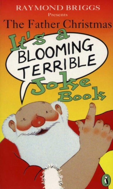 Bilde av The Father Christmas It&#039;s A Bloomin&#039; Terrible Joke Book Av Raymond Briggs