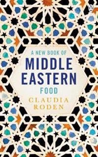 A New Book of Middle Eastern Food - The Essential Guide to Middle Eastern Cooking. As Heard on BBC Radio 4