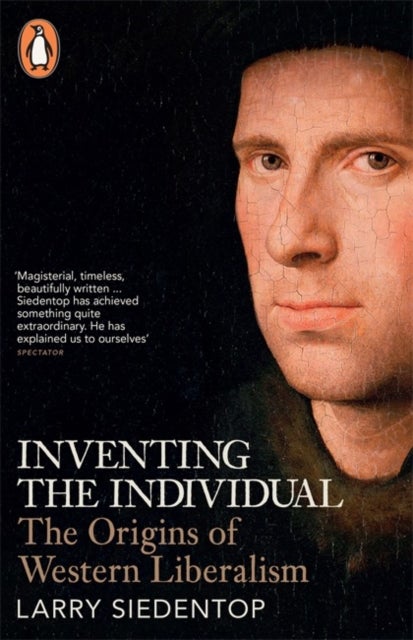 Inventing the Individual - The Origins of Western Liberalism