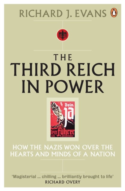 The Third Reich in Power, 1933 - 1939 - How the Nazis Won Over the Hearts and Minds of a Nation