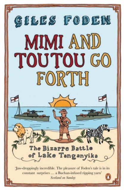 Mimi and Toutou Go Forth - The Bizarre Battle of Lake Tanganyika