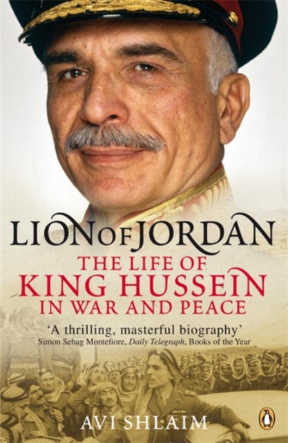Lion of Jordan - The Life of King Hussein in War and Peace