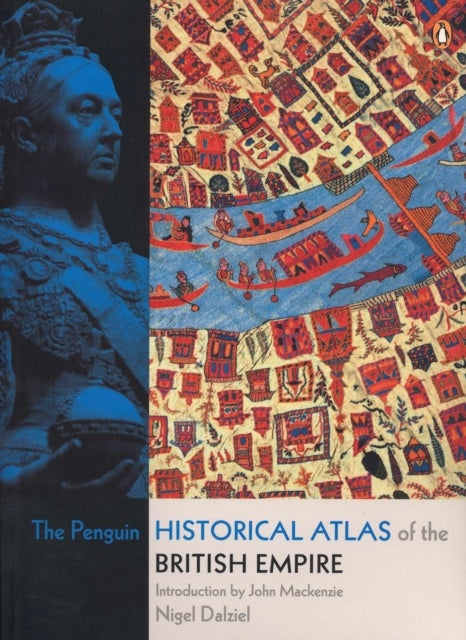Bilde av The Penguin Historical Atlas Of The British Empire Av Nigel Dalziel