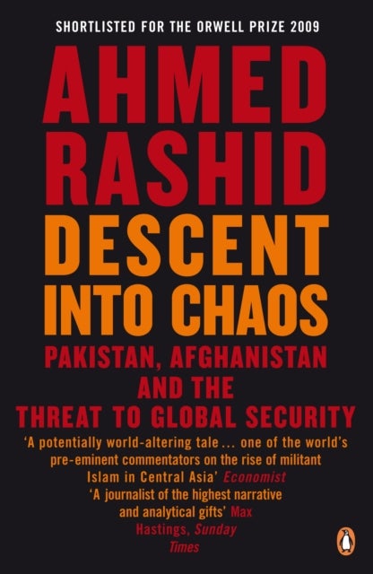 Descent into Chaos - Pakistan, Afghanistan and the threat to global security