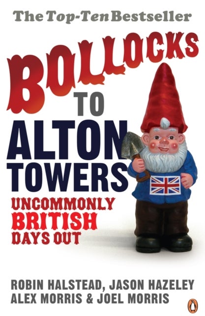 Bollocks to Alton Towers - Uncommonly British Days Out