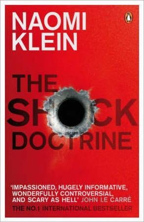 The Shock Doctrine - The Rise of Disaster Capitalism