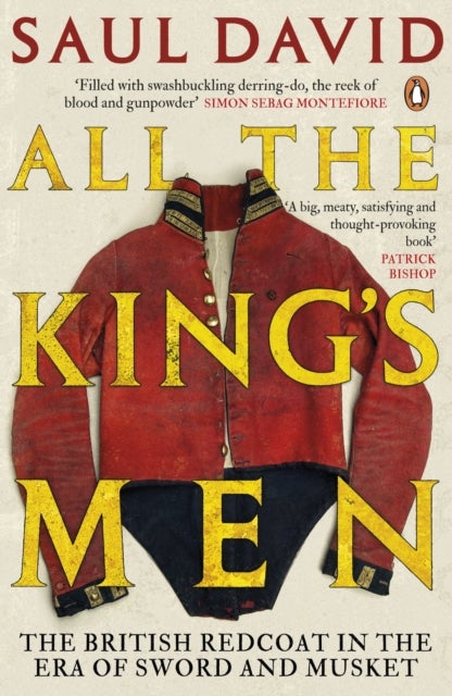 All The King's Men - The British Redcoat in the Era of Sword and Musket