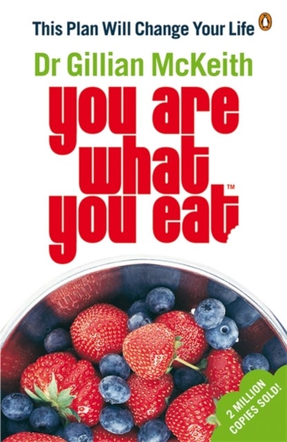 You Are What You Eat - The original healthy lifestyle plan and multi-million copy bestseller