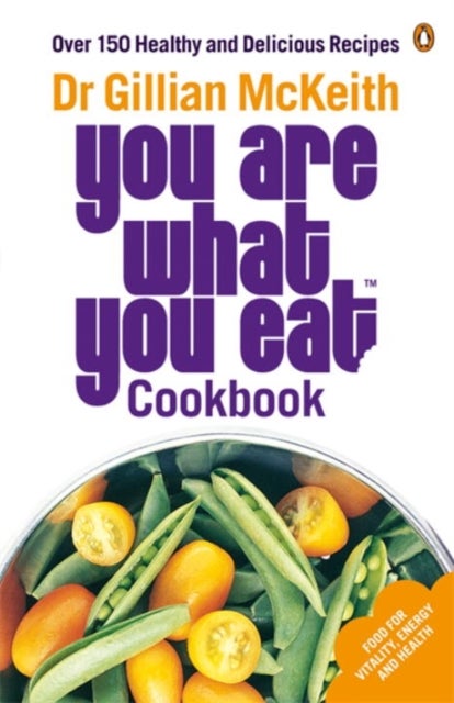 You Are What You Eat Cookbook - Over 150 Healthy and Delicious Recipes from the multi-million copy bestseller