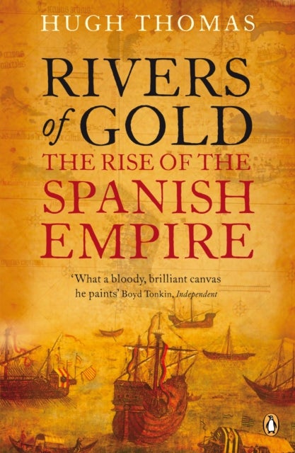 Rivers of Gold - The Rise of the Spanish Empire