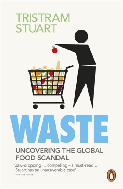 Waste - Uncovering the Global Food Scandal