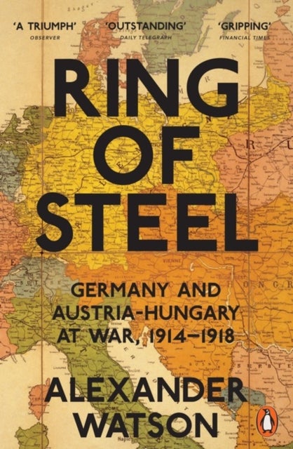Ring of Steel - Germany and Austria-Hungary at War, 1914-1918