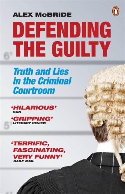 Defending the Guilty - Truth and Lies in the Criminal Courtroom