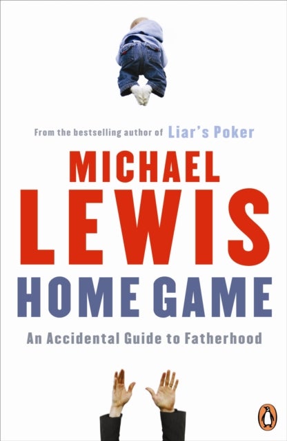 Home Game - An Accidental Guide to Fatherhood