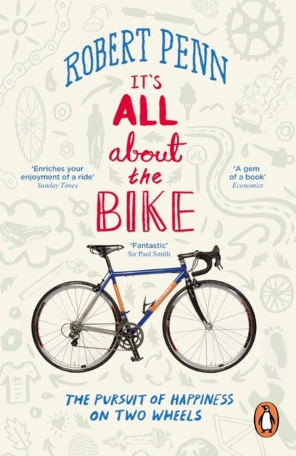 It's All About the Bike - The Pursuit of Happiness On Two Wheels