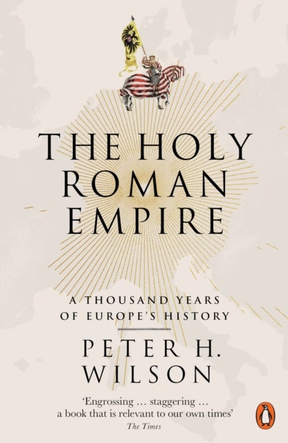 The Holy Roman Empire - A Thousand Years of Europe's History