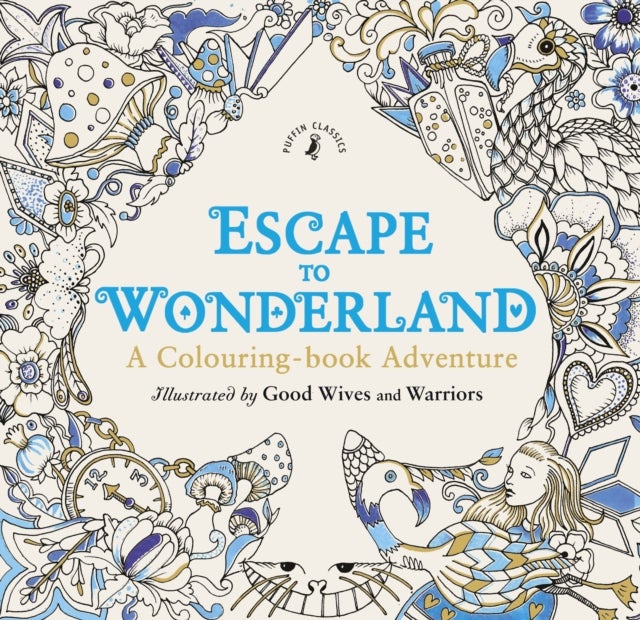 Bilde av Escape To Wonderland: A Colouring Book Adventure Av Good Wives And Warriors