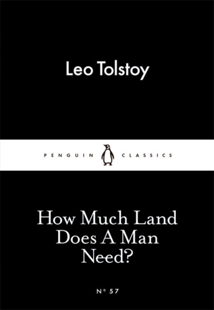 How Much Land Does A Man Need? - Penguin Little Black Classics
