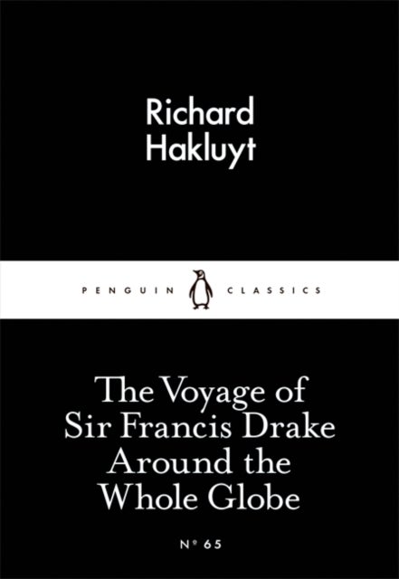 The Voyage of Sir Francis Drake Around the Whole G - Penguin Little Black Classics