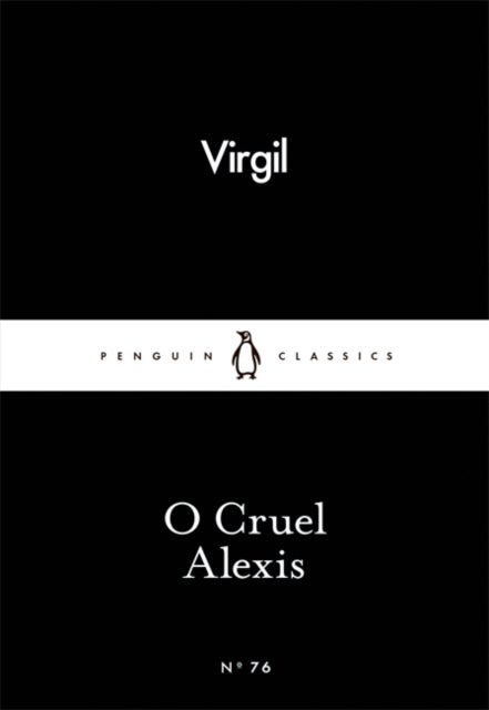 Bilde av O Cruel Alexis. Penguin Little Black Classics Av Virgil
