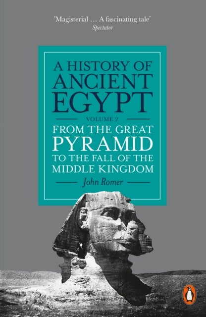 A History of Ancient Egypt, Volume 2 - From the Great Pyramid to the Fall of the Middle Kingdom