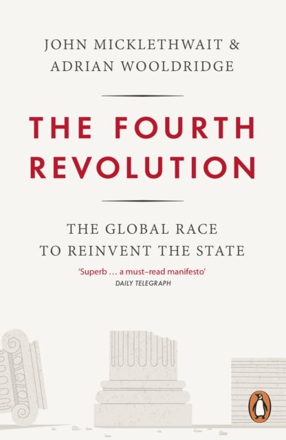The Fourth Revolution - The Global Race to Reinvent the State