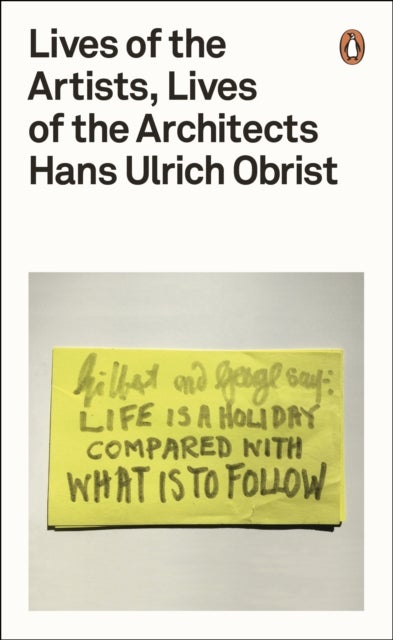 Bilde av Lives Of The Artists, Lives Of The Architects Av Hans Ulrich Obrist