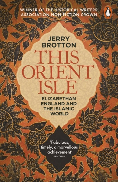 This Orient Isle - Elizabethan England and the Islamic World
