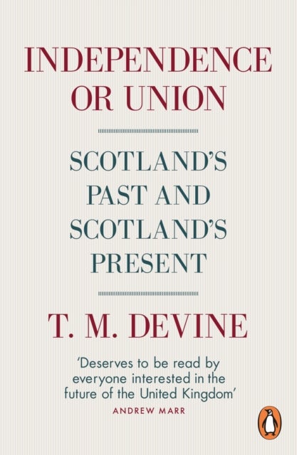 Independence or Union - Scotland's Past and Scotland's Present