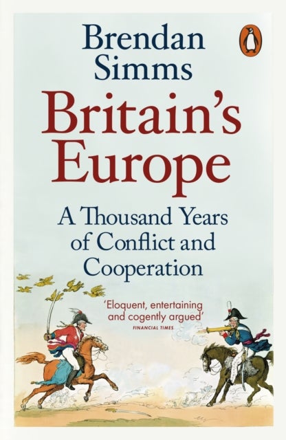 Britain's Europe - A Thousand Years of Conflict and Cooperation