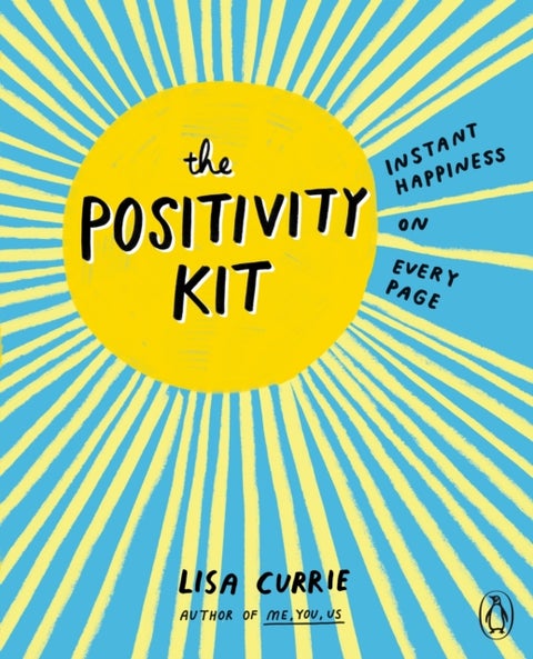 The Positivity Kit - Instant Happiness on Every Page