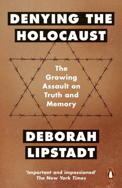 Denying the Holocaust - The Growing Assault On Truth And Memory