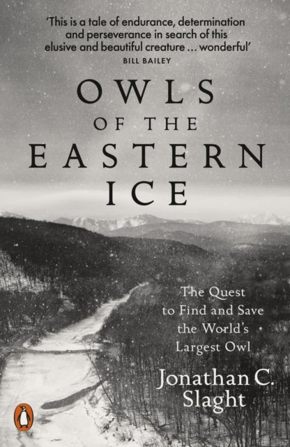Owls of the Eastern Ice - The Quest to Find and Save the World's Largest Owl