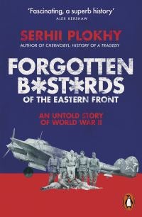 Forgotten Bastards of the Eastern Front - An Untold Story of World War II