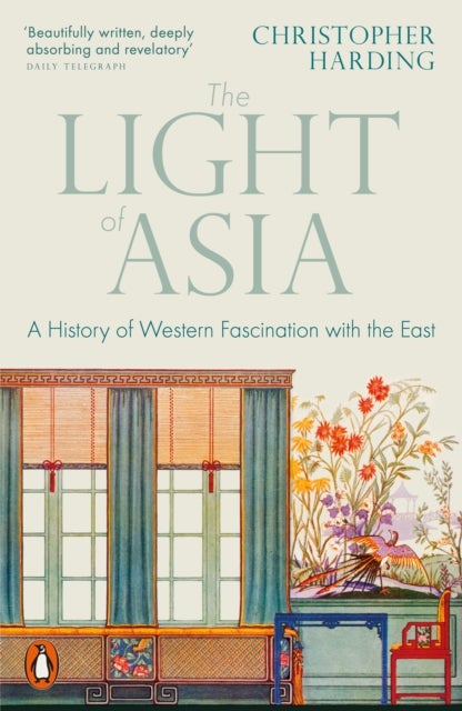 The Light of Asia - A History of Western Fascination with the East
