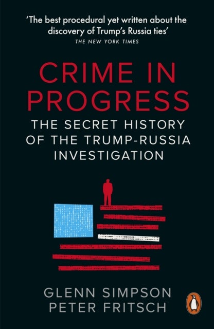 Crime in Progress - The Secret History of the Trump-Russia Investigation