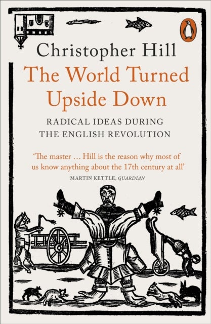 The World Turned Upside Down - Radical Ideas During the English Revolution