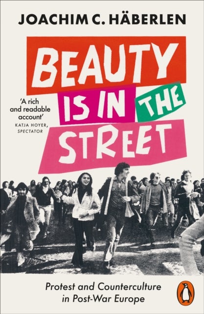 Beauty is in the Street - Protest and Counterculture in Post-War Europe