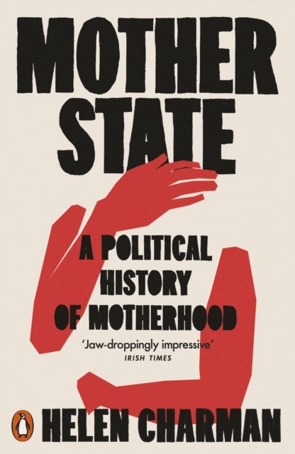 Mother State - A Political History of Motherhood
