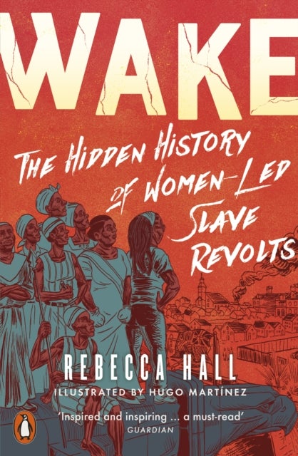 Wake - The Hidden History of Women-Led Slave Revolts